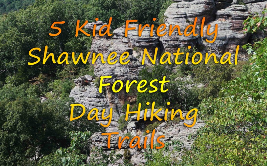5 Kid Friendly Shawnee National Forest Day Hiking Trails